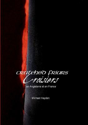 Crutched Friars Et Croisiers En Angleterre Et En France - Hayden, Michael
