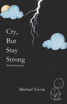 Cry, But Stay Strong: Selected Poems - Tavon, Michael
