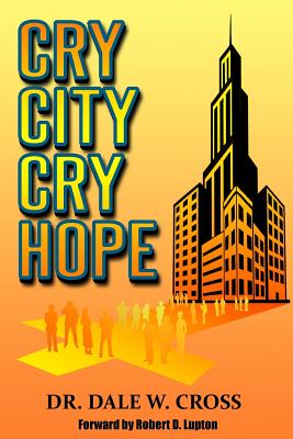 Cry City, Cry Hope - Lupton, Robert D (Foreword by), and Cross, Dale W