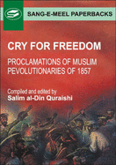 Cry for Freedom: Proclamations of Muslim Revolutionaries of 1857