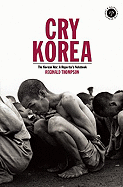 Cry Korea: The Korean War: A Reporter's Notebook