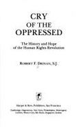 Cry of the Oppressed: The History and Hope of the Human Rights Revolution - Drinan, Robert F, Father