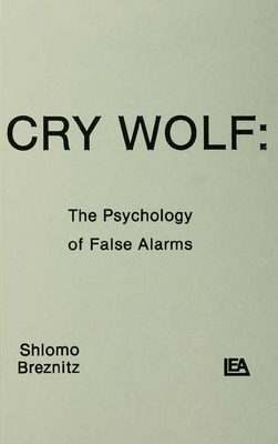 Cry Wolf: The Psychology of False Alarms - Breznitz, S