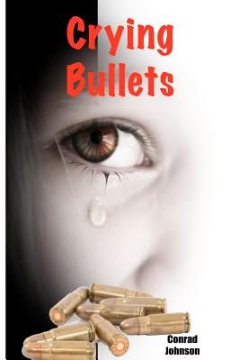 Crying Bullets: A Detective Based, School Shootings Novel - Johnson, Conrad