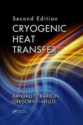 Cryogenic Heat Transfer - Barron, Randall F., and Nellis, Gregory F.
