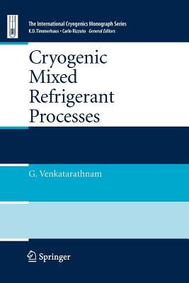 Cryogenic Mixed Refrigerant Processes - Venkatarathnam, Gadhiraju