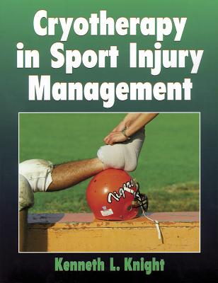 Cryotherapy in Sport Injury Management - Knight, Kenneth, Dr.