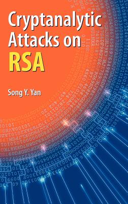 Cryptanalytic Attacks on Rsa - Yan, Song Y