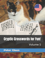 Cryptic Crosswords for Fun, Volume 5!