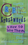Cryptic Crosswords & How to Solve Them: Official American Mensa Puzzle Book - Piscop, Fred