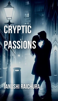 Cryptic Passions - Janushi Raichura