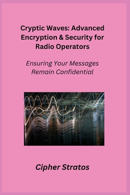 Cryptic Waves: Ensuring Your Messages Remain Confidential - Stratos, Cipher