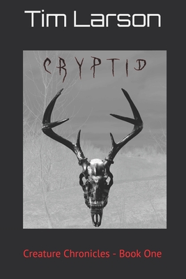 Cryptid: Creature Chronicles - Book One - Larson, Tim