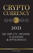 Cryptocurrency - 2021: Eine komplette Einf?hrung in Blockchain & Cryptocurrencies: (Bitcoin, Litecoin, Ethereum, Cardano, Polkadot, Bitcoin Cash, Stellar, Tether, Monero, Dogecoin und mehr...)