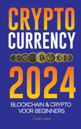 Cryptocurrency 2024: De basis van Blockchain & Crypto voor beginners - Bereid je voor op DeFi en de volgende bullmarkt!