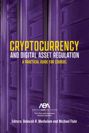 Cryptocurrency and Digital Asset Regulation: A Practical Guide for Multinational Counsel and Transactional Lawyers