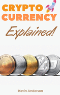 Cryptocurrency Explained!: The Only Trading Guide You Need to Understand the World of Bitcoin and Blockchain - Learn Everything You Need to Know About Projects Like ADA, DOT, XRM, XRP and Flare!