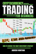 Cryptocurrency Trading For Beginners: How to Choose the Right Investment Strategy