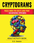 Cryptograms: puzzle books for adults large Print. + 400 Inspirational crypto quotes ADULT ACTIVITY BOOK