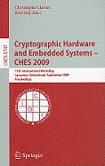 Cryptographic Hardware and Embedded Systems - CHES 2009: 11th International Workshop Lausanne, Switzerland, September 6-9, 2009 Proceedings