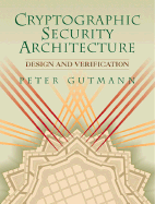 Cryptographic Security Architecture: Design and Verification