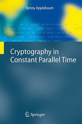 Cryptography in Constant Parallel Time - Applebaum, Benny