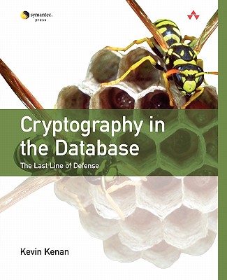 Cryptography in the Database: The Last Line of Defense - Kenan, Kevin