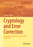 Cryptology and Error Correction: An Algebraic Introduction and Real-World Applications