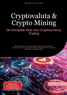 Cryptovaluta & Crypto Mining: De Complete Gids voor Cryptocurrency Trading: Van blockchain basics tot crypto trading voor beginners - Alles over mining rigs, hardware en strategien voor succesvol handelen in digitale valuta