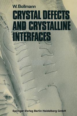 Crystal Defects and Crystalline Interfaces - Bollmann, Walter