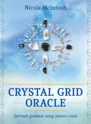 Crystal Grid Oracle: Spiritual guidance through nature's tools - McIntosh, Nicola