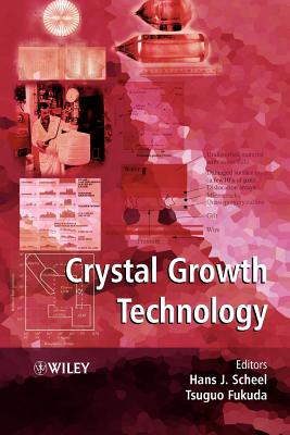 Crystal Growth Technology - Scheel, Hans J, and Fukuda, Tsuguo