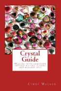 Crystal Guide: Healing with Gemstone Infused Waters, Elixirs and Massage Oils