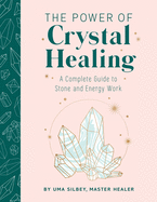 Crystal Healing: The Expert's Guide to Stone and Crystal Energy Work