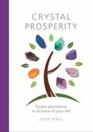 Crystal Prosperity: Create Abundance in All Areas of Your Life