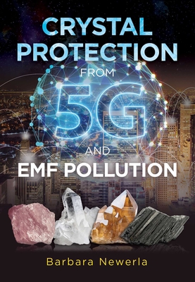 Crystal Protection from 5g and Emf Pollution - Newerla, Barbara