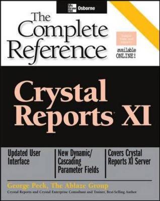 Crystal Reports XI: The Complete Reference - Peck, George