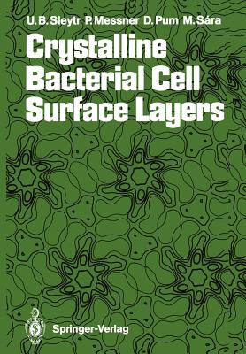 Crystalline Bacterial Cell Surface Layers - Sleytr, Uwe B (Editor), and Messner, Paul (Editor), and Pum, Dietmar (Editor)