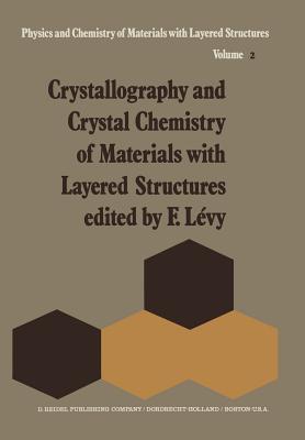 Crystallography and Crystal Chemistry of Materials with Layered Structures - Levy, F A (Editor)