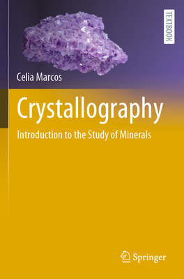 Crystallography: Introduction to the Study of Minerals - Marcos, Celia