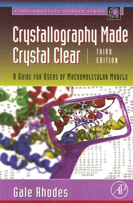 Crystallography Made Crystal Clear: A Guide for Users of Macromolecular Models - Rhodes, Gale