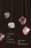 Crystals and Crystal Growing - Holden, Alan, and Morrison, Phylis