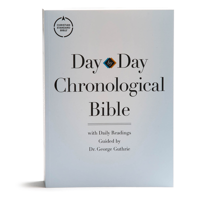 CSB Day-By-Day Chronological Bible, Tradepaper: Black Letter, 365 Days, One Year, Sewn Binding, Easy-To-Read Bible Serif Type - Guthrie, George H, and Csb Bibles by Holman