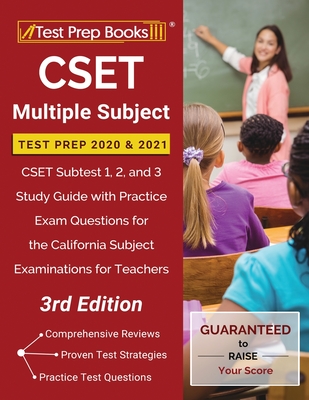 CSET Multiple Subject Test Prep 2020 and 2021: CSET Subtest 1, 2, and 3 Study Guide with Practice Exam Questions for the California Subject Examinations for Teachers [3rd Edition] - Test Prep Books