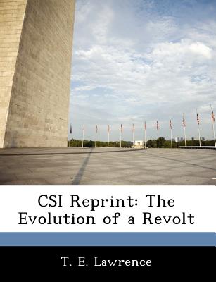 CSI Reprint: The Evolution of a Revolt - Lawrence, T E