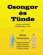 Csongor Es Tunde (Csongor and Tunde): The Quest: A Fairytale Play in Verse