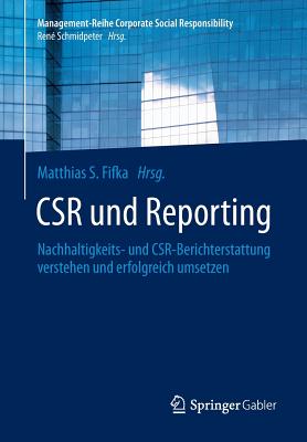 Csr Und Reporting: Nachhaltigkeits- Und Csr-Berichterstattung Verstehen Und Erfolgreich Umsetzen - Fifka, Matthias S (Editor)