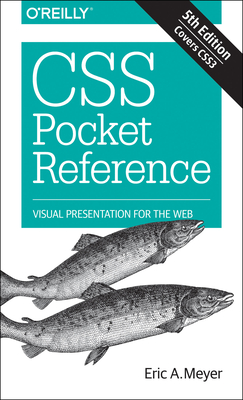 CSS Pocket Reference: Visual Presentation for the Web - Meyer, Eric