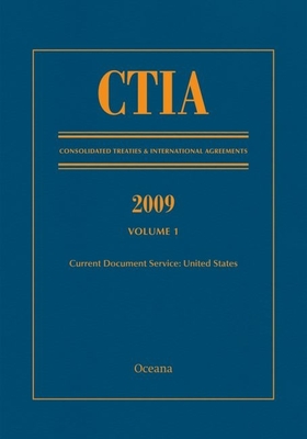 Ctia: Consolidated Treaties & International Agreements 2009 Vol 1: Issued July 2010 - Oceana Editorial Board