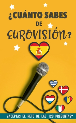 ?Cunto sabes de Eurovisi?n?: ?Aceptas el reto de las 120 preguntas? Un Libro de Eurovisi?n diferente. Regalo para Eurofans - Books, Grete